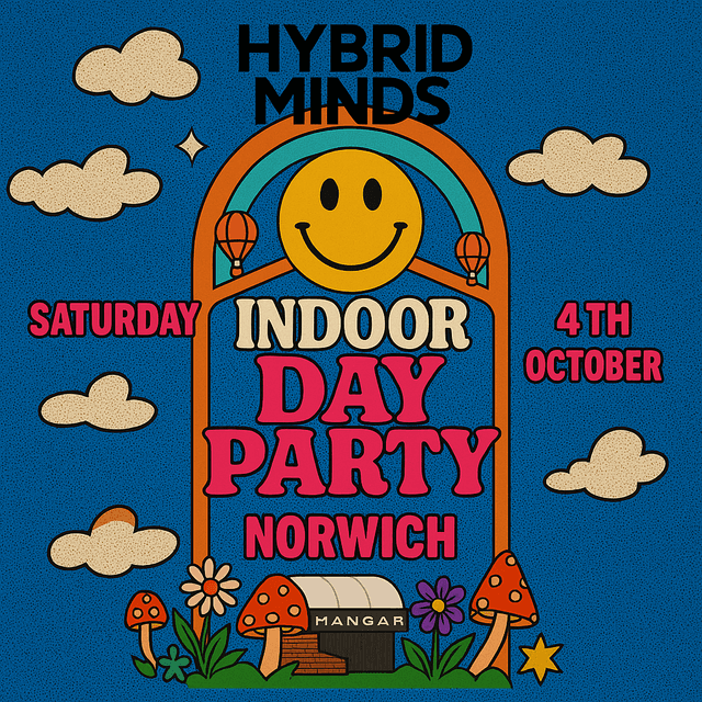 6 Left - (Anytime Entry) Hybrid Minds - Norwich Day Party - 4th Oct